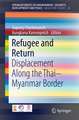 Refugee and Return: Displacement along the Thai-Myanmar Border