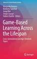 Game-Based Learning Across the Lifespan: Cross-Generational and Age-Oriented Topics