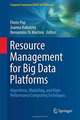 Resource Management for Big Data Platforms: Algorithms, Modelling, and High-Performance Computing Techniques