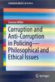 Corruption and Anti-Corruption in Policing—Philosophical and Ethical Issues