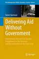 Delivering Aid Without Government: International Aid and Civil Society Engagement in the Recovery and Reconstruction of the Gaza Strip