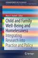 Child and Family Well-Being and Homelessness: Integrating Research into Practice and Policy