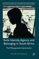 Exile Identity, Agency and Belonging in South Africa: The Masupatsela Generation