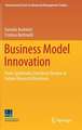 Business Model Innovation: From Systematic Literature Review to Future Research Directions