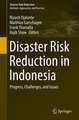 Disaster Risk Reduction in Indonesia: Progress, Challenges, and Issues