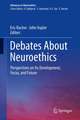 Debates About Neuroethics: Perspectives on Its Development, Focus, and Future