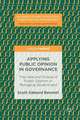 Applying Public Opinion in Governance: The Uses and Future of Public Opinion in Managing Government