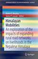 Himalayan Mobilities: An Exploration of the Impact of Expanding Rural Road Networks on Social and Ecological Systems in the Nepalese Himalaya