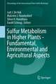 Sulfur Metabolism in Higher Plants - Fundamental, Environmental and Agricultural Aspects