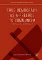 ‘True Democracy’ as a Prelude to Communism: The Marx of Democracy