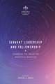 Servant Leadership and Followership: Examining the Impact on Workplace Behavior