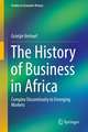 The History of Business in Africa: Complex Discontinuity to Emerging Markets