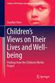 Children’s Views on Their Lives and Well-being: Findings from the Children’s Worlds Project