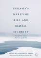 Eurasia’s Maritime Rise and Global Security: From the Indian Ocean to Pacific Asia and the Arctic