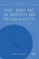 Hegel, Marx, and the Necessity and Freedom Dialectic: Marxist-Humanism and Critical Theory in the United States