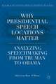 Why Presidential Speech Locations Matter: Analyzing Speechmaking from Truman to Obama