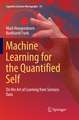 Machine Learning for the Quantified Self: On the Art of Learning from Sensory Data