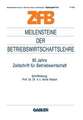 Meilensteine der Betriebswirtschaftslehre: 60 Jahre Zeitschrift für Betriebswirtschaft