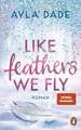 Like Feathers We Fly