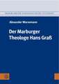 Der Marburger Theologe Hans Grass: Transformation Der Eschatologie Bei Blumenberg Und Hirsch