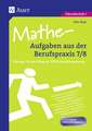 Mathe-Aufgaben aus der Berufspraxis, Klasse 7/8