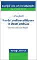 Handel und Investitionen in Strom und Gas