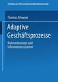 Adaptive Geschäftsprozesse: Rahmenkonzept und Informationssysteme