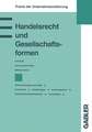 Handelsrecht und Gesellschaftsformen: Kaufmannsbegriff nach HGB Firmenrecht Handelsregister Vertretungsarten Unternehmens-Rechtsformen Firmenbeirat