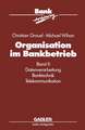 Organisation im Bankbetrieb: Band II: Datenverarbeitung Banktechnik Telekommunikation