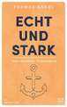 Echt und stark