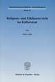 Religions- und Ethikunterricht im Kulturstaat. (Bd. 39)