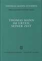 Thomas Mann Im Urteil Seiner Zeit: Dokumente 1891-1955