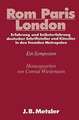 Rom - Paris - London: Erfahrung und Selbsterfahrung deutscher Schriftsteller und Künstler in den fremden Metropolen. DFG-Symposion 1985