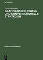 Grammatische Regeln und konversationelle Strategien: Fallstudien aus Syntax und Phonologie