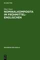 Nominalkomposita im Frühmittelenglischen: Mit Ausblicken auf die Geschichte der englischen Nominalkomposition