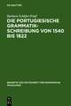 Die portugiesische Grammatikschreibung von 1540 bis 1822: Entstehungsbedingungen und Kategorisierungsverfahren vor dem Hintergrund der lateinischen, spanischen und französischen Tradition