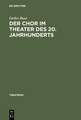 Der Chor im Theater des 20. Jahrhunderts: Typologie des theatralen Mittels Chor