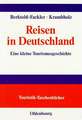 Reisen in Deutschland: Eine kleine Tourismusgeschichte