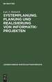 Systemplanung
Planung und Realisierung von Informatik-Projekten: Band 1: Der Prozeß der Systemplanung, der Vorstudie und der Feinstudie