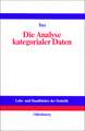 Die Analyse kategorialer Daten: Anwendungsorientierte Einführung in Logit-Modellierung und kategoriale Regression