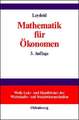 Mathematik für Ökonomen: Formale Grundlagen der Wirtschaftswissenschaften