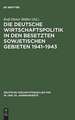 Die deutsche Wirtschaftspolitik in den besetzten sowjetischen Gebieten 1941-1943: Der Abschlussbericht des Wirtschaftsstabes Ost und Aufzeichnungen eines Angehörigen des Wirtschaftskommandos Kiew 