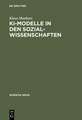 KI-Modelle in den Sozialwissenschaften: Logische Struktur und wissensbasierte Systeme von Balancetheorien