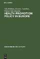 Health Promotion Policy in Europe: Rationality, Impact, and Evaluation