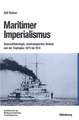 Maritimer Imperialismus: Seemachtideologie, seestrategisches Denken und der Tirpitzplan 1875 bis 1914