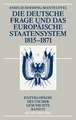 Die deutsche Frage und das europäische Staatensystem 1815-1871