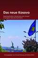 Das neue Kosovo: Eigenstaatlichkeit, Demokratie und "Europa" im jüngsten Staat des Kontinents