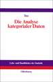 Die Analyse kategorialer Daten: Anwendungsorientierte Einführung in Logit-Modellierung und kategoriale Regression
