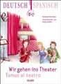 Wir gehen ins Theater- Vamos al teatro