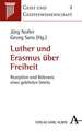 Luther und Erasmus über Freiheit